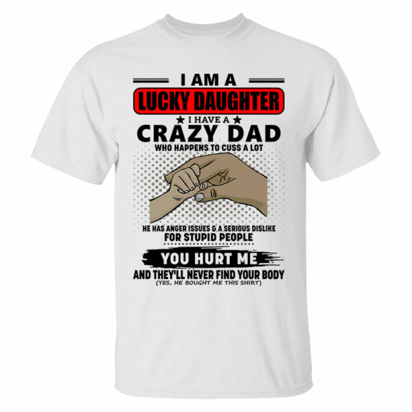 I Am A Lucky Daughter I Have A Crazy Dad Shirt Gift For Daughter From Dad 4 - Image 5