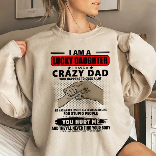 I Am A Lucky Daughter I Have A Crazy Dad Shirt Gift For Daughter From Dad 4 - Image 4