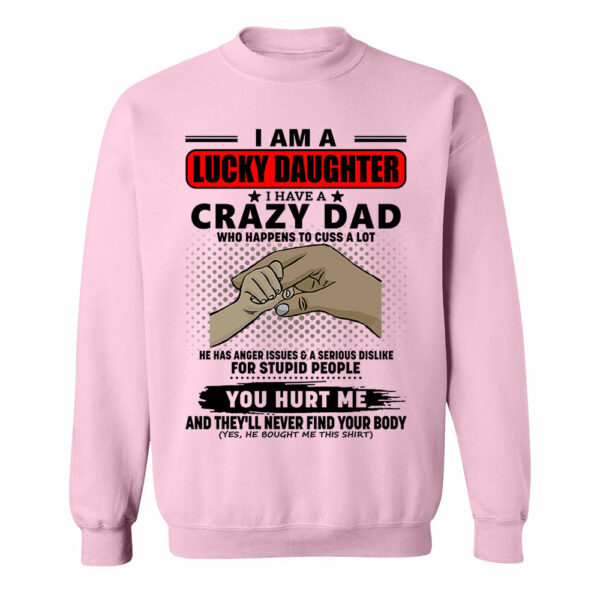 I Am A Lucky Daughter I Have A Crazy Dad Shirt Gift For Daughter From Dad 4 - Image 16