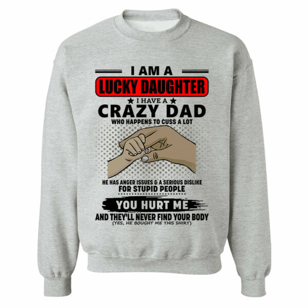 I Am A Lucky Daughter I Have A Crazy Dad Shirt Gift For Daughter From Dad 4 - Image 9