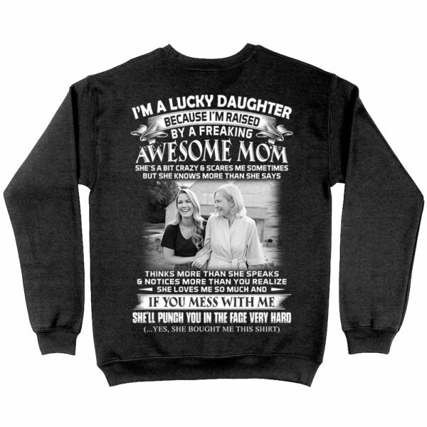 I Am A Lucky Daughter Raised By A Freaking Awesome Mom - Custom Photo Shirt Gift For Daughter - Personalized Gifts For Daughters - Image 6