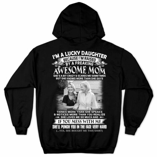 I Am A Lucky Daughter Raised By A Freaking Awesome Mom - Custom Photo Shirt Gift For Daughter - Personalized Gifts For Daughters - Image 7
