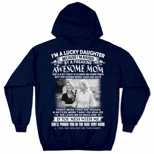 I Am A Lucky Daughter Raised By A Freaking Awesome Mom - Custom Photo Shirt Gift For Daughter - Personalized Gifts For Daughters - Image 8