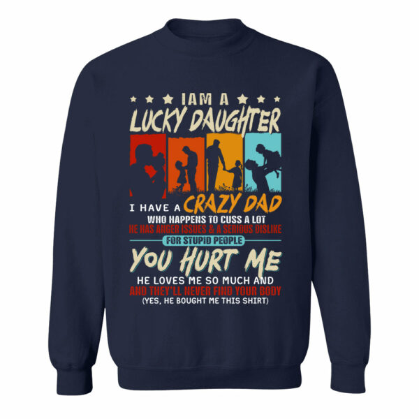 I Am A Lucky Daughterâ€¨I Have Aâ€¨Crazy Dad Shirt Gift For Daughter From Dad - Image 8