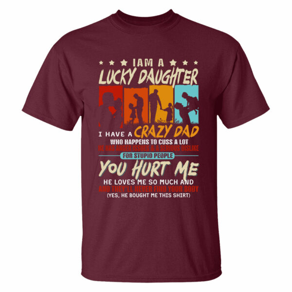 I Am A Lucky Daughterâ€¨I Have Aâ€¨Crazy Dad Shirt Gift For Daughter From Dad - Image 6