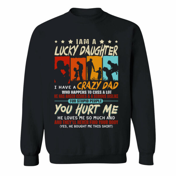 I Am A Lucky Daughterâ€¨I Have Aâ€¨Crazy Dad Shirt Gift For Daughter From Dad - Image 9