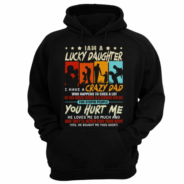 I Am A Lucky Daughterâ€¨I Have Aâ€¨Crazy Dad Shirt Gift For Daughter From Dad - Image 10