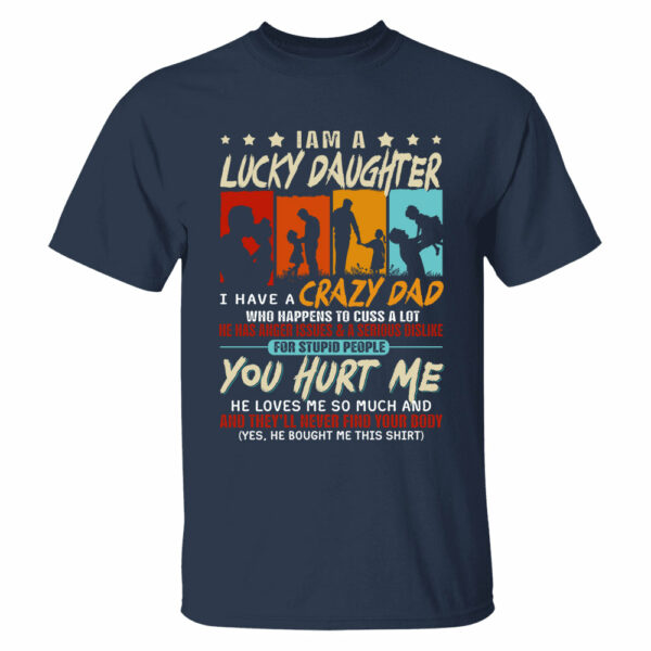 I Am A Lucky Daughterâ€¨I Have Aâ€¨Crazy Dad Shirt Gift For Daughter From Dad - Image 2