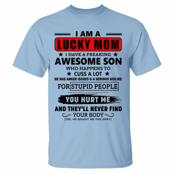 I Am A Lucky Mom I Have A Freaking Awesome Son Shirt Shirt Perfect Gift For Mom From Son - Image 7
