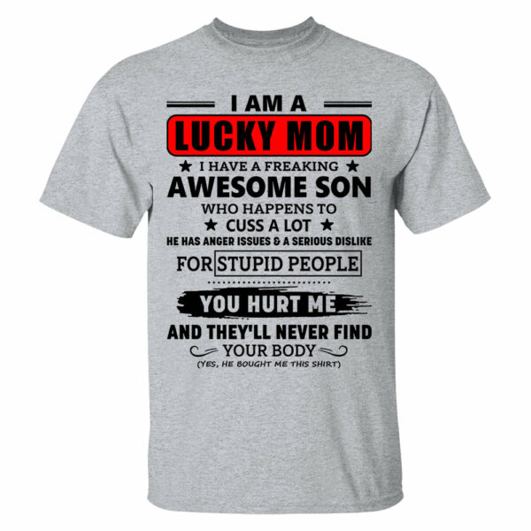 I Am A Lucky Mom I Have A Freaking Awesome Son Shirt Shirt Perfect Gift For Mom From Son - Image 6
