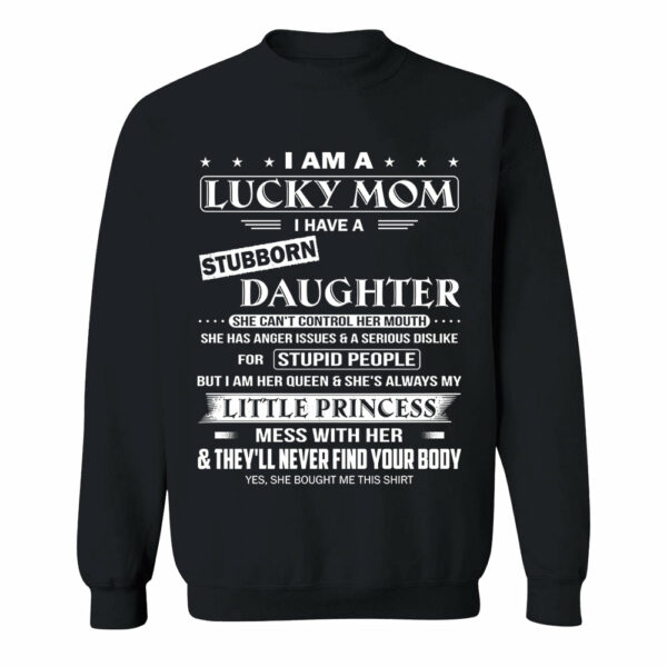 I Am A Lucky Mom I Have A Stubborn Daughter Shirt Shirt Perfect Gift For Mom From Daughter - Image 16