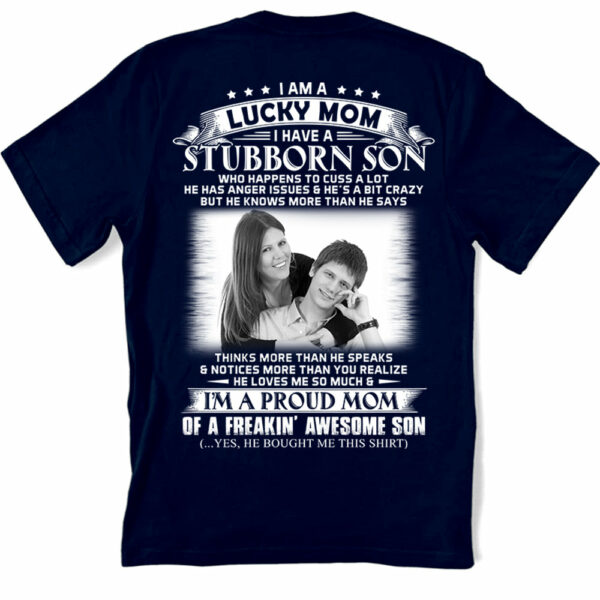 I Am A Lucky Mom I Have A Stubborn Son Custom Photo Shirt Gift For Mom - Image 3