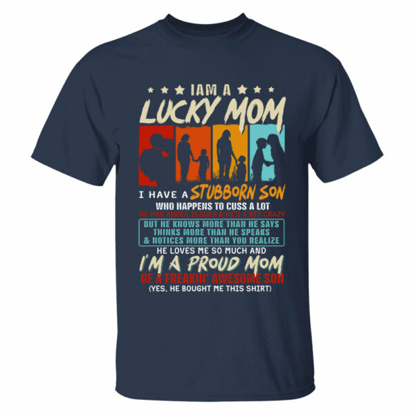 I Am A Lucky Mom I Have A Stubborn Son Shirt Gift For Mom From Son - Motherâ€™s Day Gift - Image 2