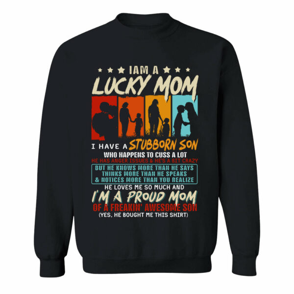 I Am A Lucky Mom I Have A Stubborn Son Shirt Gift For Mom From Son - Motherâ€™s Day Gift - Image 7