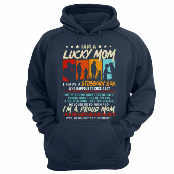 I Am A Lucky Mom I Have A Stubborn Son Shirt Gift For Mom From Son - Motherâ€™s Day Gift - Image 11