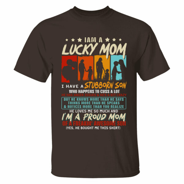 I Am A Lucky Mom I Have A Stubborn Son Shirt Gift For Mom From Son - Motherâ€™s Day Gift - Image 4