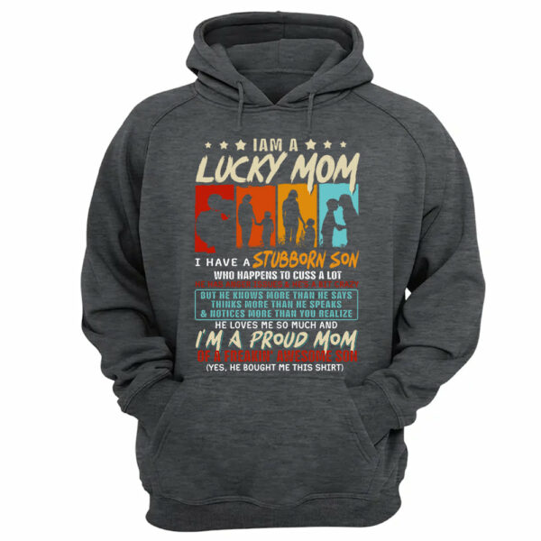 I Am A Lucky Mom I Have A Stubborn Son Shirt Gift For Mom From Son - Motherâ€™s Day Gift - Image 12