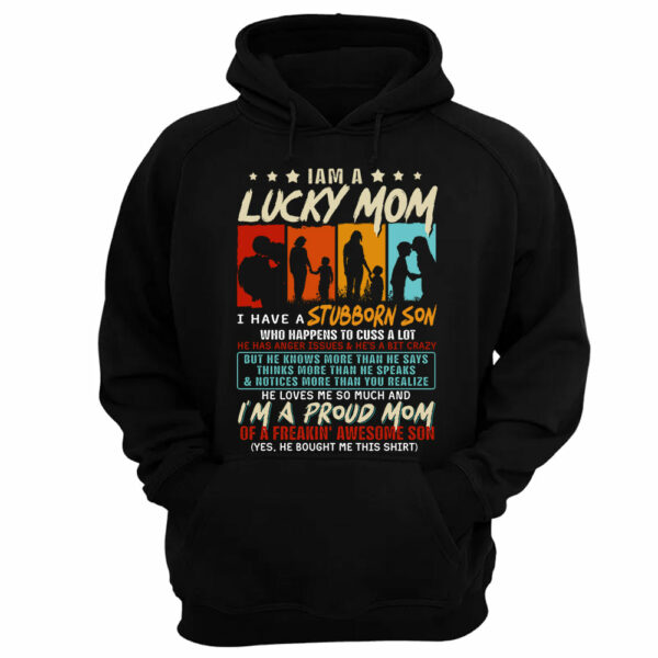 I Am A Lucky Mom I Have A Stubborn Son Shirt Gift For Mom From Son - Motherâ€™s Day Gift - Image 10