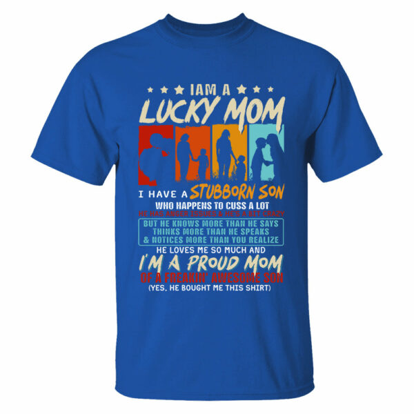 I Am A Lucky Mom I Have A Stubborn Son Shirt Gift For Mom From Son - Motherâ€™s Day Gift - Image 5