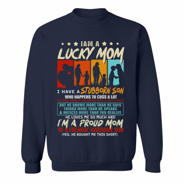 I Am A Lucky Mom I Have A Stubborn Son Shirt Gift For Mom From Son - Motherâ€™s Day Gift - Image 9