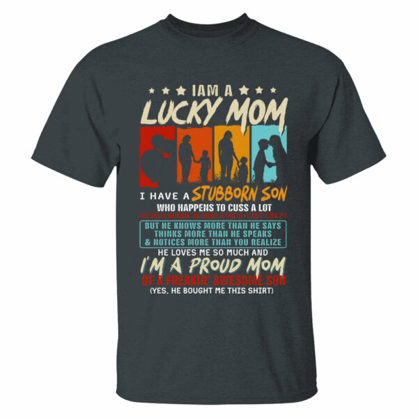I Am A Lucky Mom I Have A Stubborn Son Shirt Gift For Mom From Son - Motherâ€™s Day Gift - Image 3