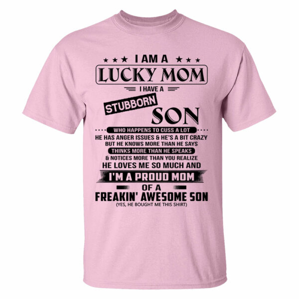 I Am A Lucky Mom I Have A Stubborn Son Shirt Perfect Gift For Mom From Son 2 - Image 9