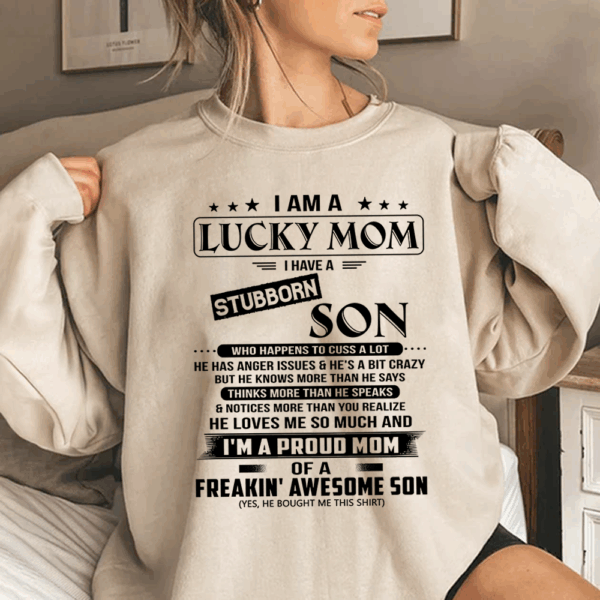 I Am A Lucky Mom I Have A Stubborn Son Shirt Perfect Gift For Mom From Son 2 - Image 4
