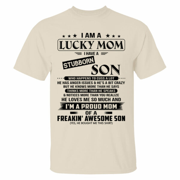 I Am A Lucky Mom I Have A Stubborn Son Shirt Perfect Gift For Mom From Son 2 - Image 8