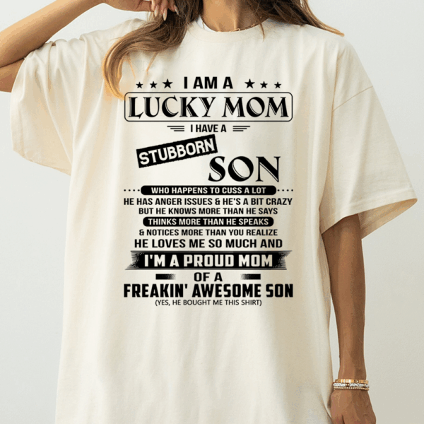 I Am A Lucky Mom I Have A Stubborn Son Shirt Perfect Gift For Mom From Son 2