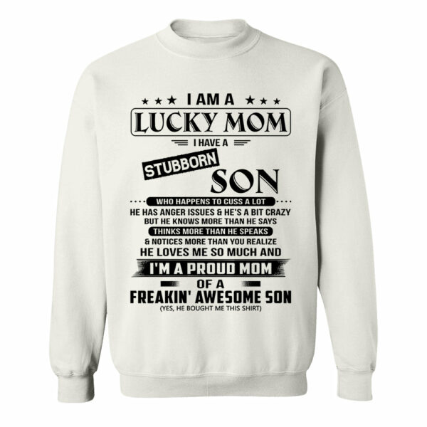 I Am A Lucky Mom I Have A Stubborn Son Shirt Perfect Gift For Mom From Son 2 - Image 11