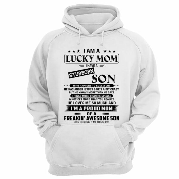 I Am A Lucky Mom I Have A Stubborn Son Shirt Perfect Gift For Mom From Son 2 - Image 12