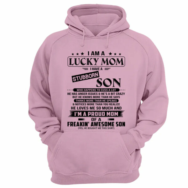 I Am A Lucky Mom I Have A Stubborn Son Shirt Perfect Gift For Mom From Son 2 - Image 13