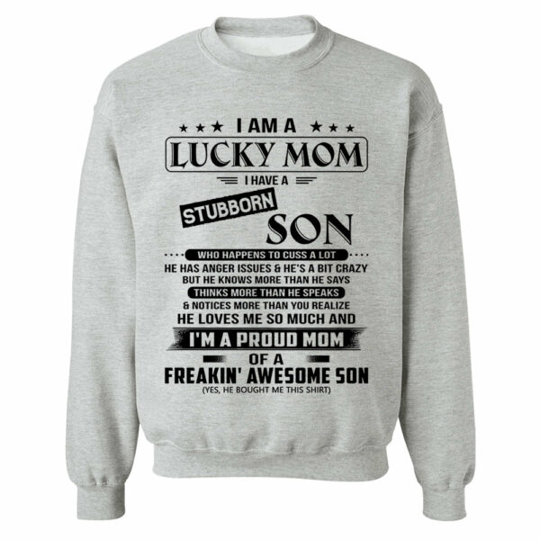 I Am A Lucky Mom I Have A Stubborn Son Shirt Perfect Gift For Mom From Son 2 - Image 14
