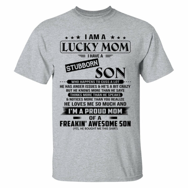 I Am A Lucky Mom I Have A Stubborn Son Shirt Perfect Gift For Mom From Son 2 - Image 6