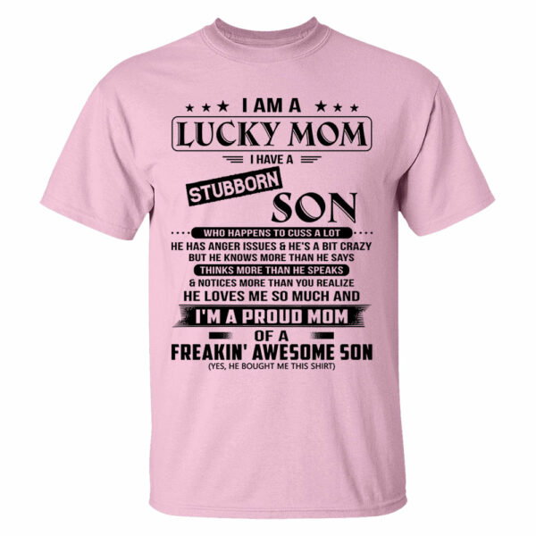 I Am A Lucky Mom I Have A Stubborn Son Shirt Perfect Gift For Mom From Son - Image 6