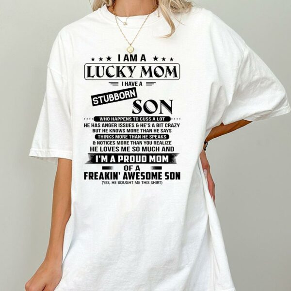 I Am A Lucky Mom I Have A Stubborn Son Shirt Perfect Gift For Mom From Son - Image 2