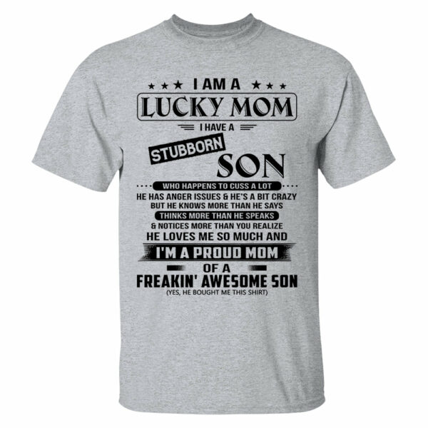I Am A Lucky Mom I Have A Stubborn Son Shirt Perfect Gift For Mom From Son - Image 8