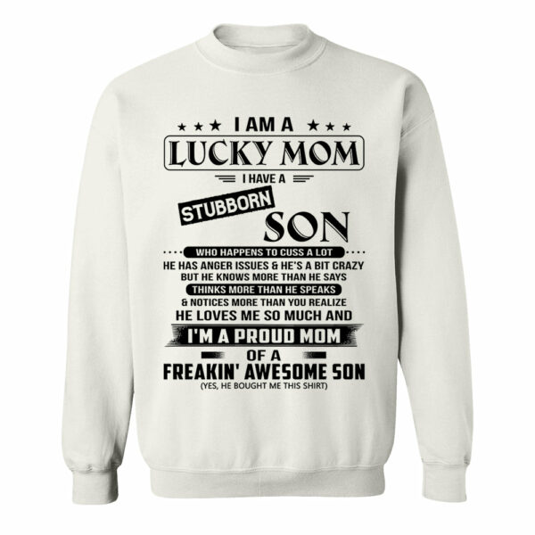 I Am A Lucky Mom I Have A Stubborn Son Shirt Perfect Gift For Mom From Son - Image 11