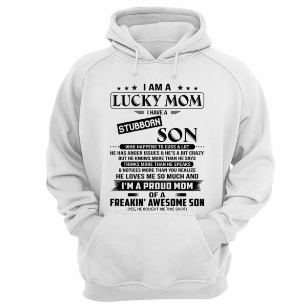 I Am A Lucky Mom I Have A Stubborn Son Shirt Perfect Gift For Mom From Son - Image 15
