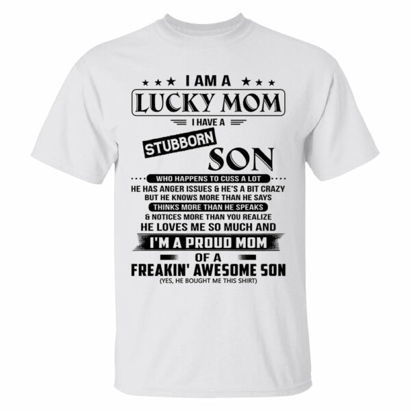 I Am A Lucky Mom I Have A Stubborn Son Shirt Perfect Gift For Mom From Son - Image 5