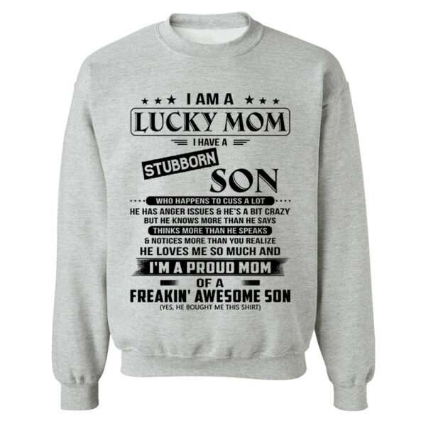 I Am A Lucky Mom I Have A Stubborn Son Shirt Perfect Gift For Mom From Son - Image 10