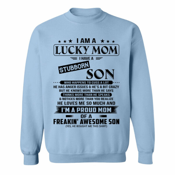 I Am A Lucky Mom I Have A Stubborn Son Shirt Perfect Gift For Mom From Son - Image 14
