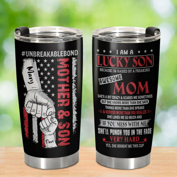 I Am A Lucky Son Because I Am Raised By Freaking Awesome Mom Personalized Tumbler Gift For Son - Image 2
