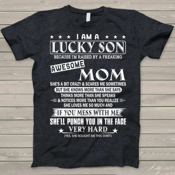 I Am A Lucky Son Because I'm Raised By A Freaking Awesome Mom Shirt Gift For Son - Image 3