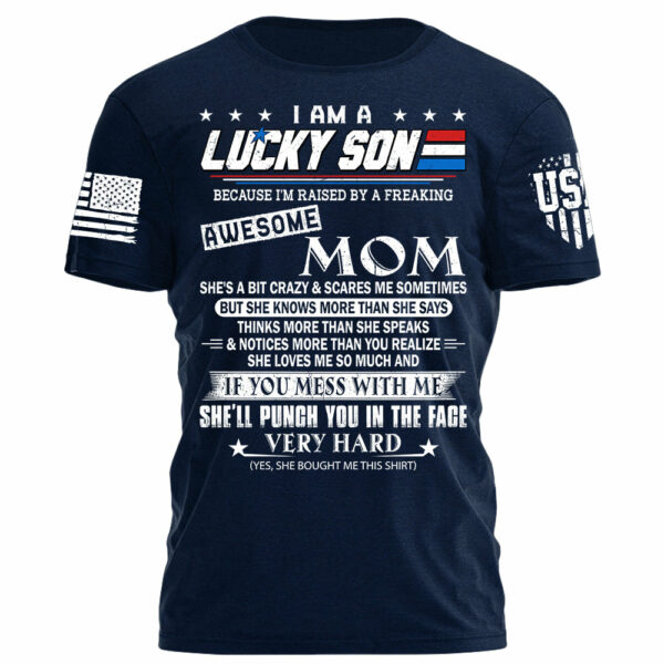I Am A Lucky Son Because I'm Raised By A Freaking Awesome Mom Shirt Gift For Son - Image 7