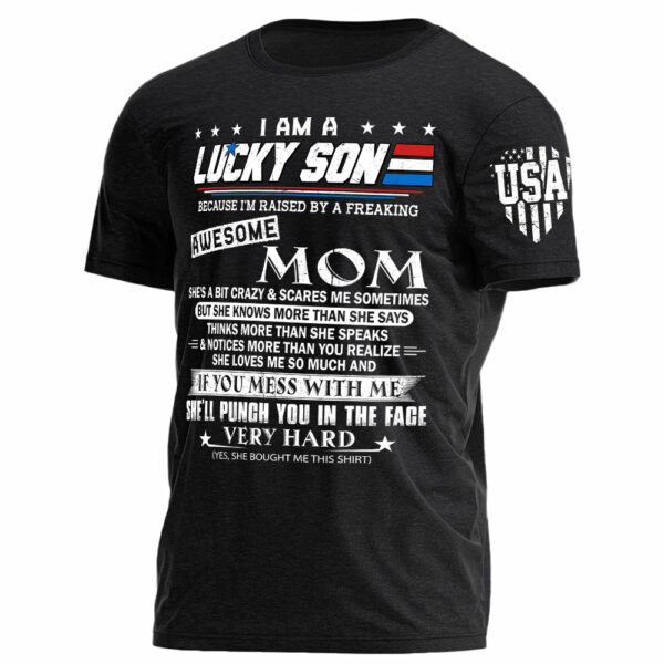 I Am A Lucky Son Because I'm Raised By A Freaking Awesome Mom Shirt Gift For Son - Image 3