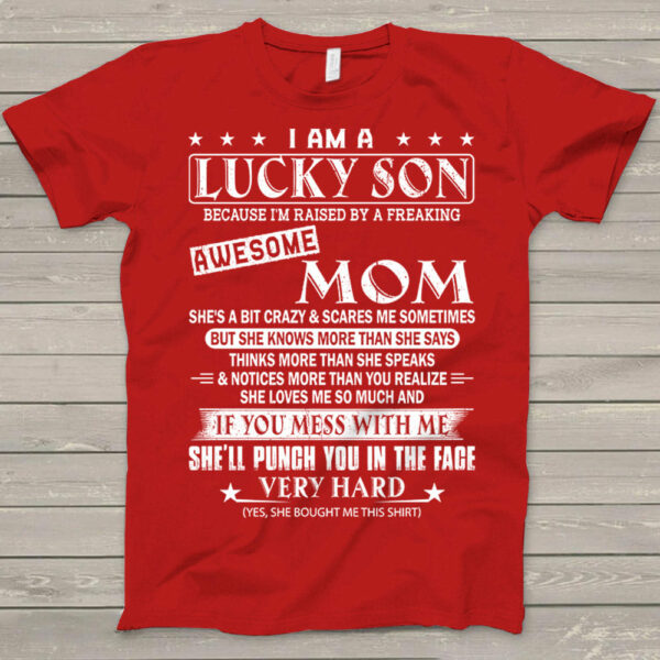 I Am A Lucky Son Because I'm Raised By A Freaking Awesome Mom Shirt Gift For Son - Image 5