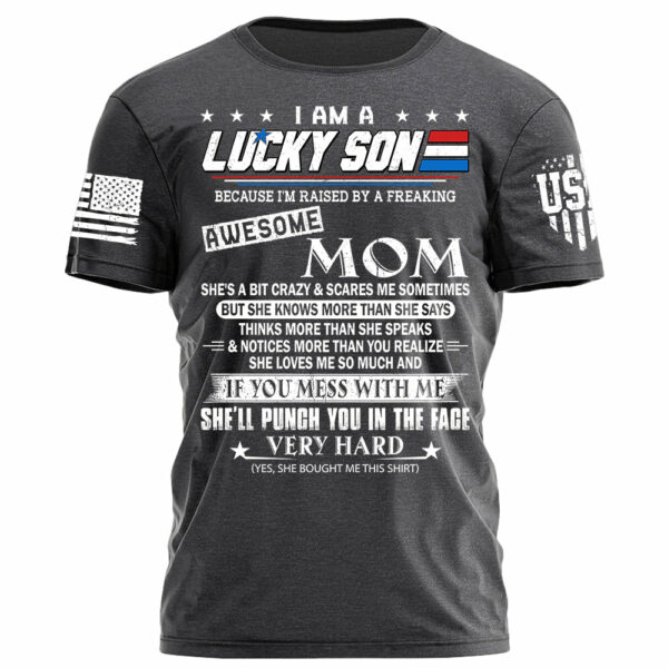 I Am A Lucky Son Because I'm Raised By A Freaking Awesome Mom Shirt Gift For Son - Image 6