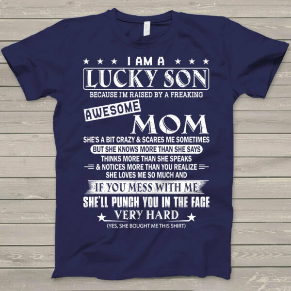 I Am A Lucky Son Because I'm Raised By A Freaking Awesome Mom Shirt Gift For Son - Image 4