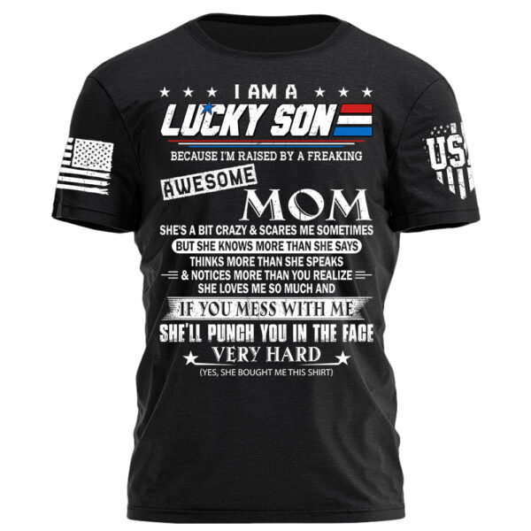 I Am A Lucky Son Because I'm Raised By A Freaking Awesome Mom Shirt Gift For Son